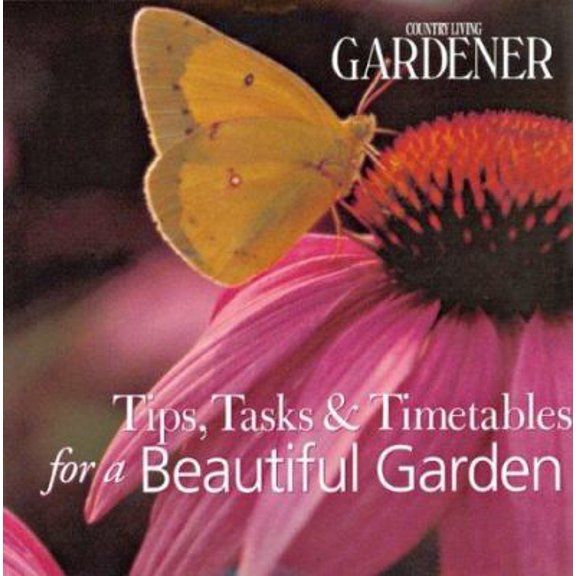 Pre-Owned Country Living Gardener Tips, Tasks & Timetables for a Beautiful Garden (Paperback) 158816246X 9781588162465