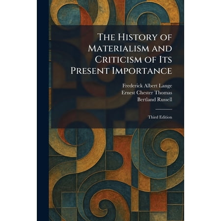 The History of Materialism and Criticism of Its Present Importance: Third Edition (Paperback)