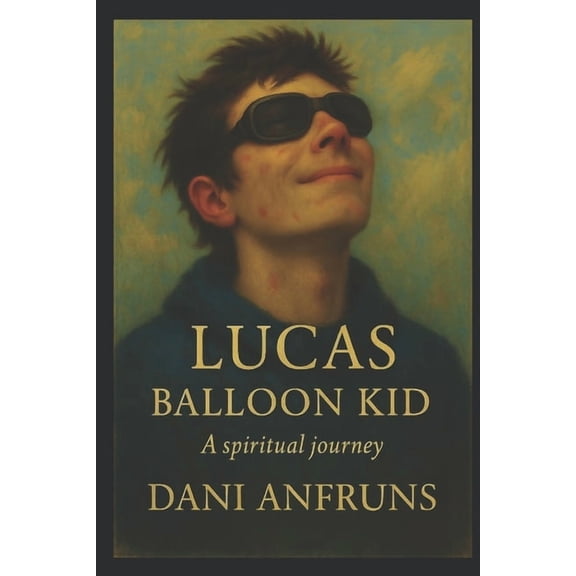 Balloon Kid Balloon Kid: A Spiritual Journey, Book 1, (Paperback)