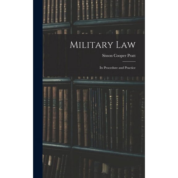Military Law: Its Procedure and Practice (Hardcover)