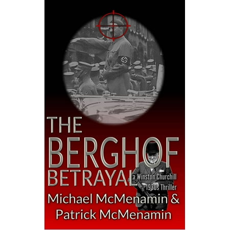The Berghof Betrayal A Winston Churchill 1930s Thriller Ebook Walmart Com
