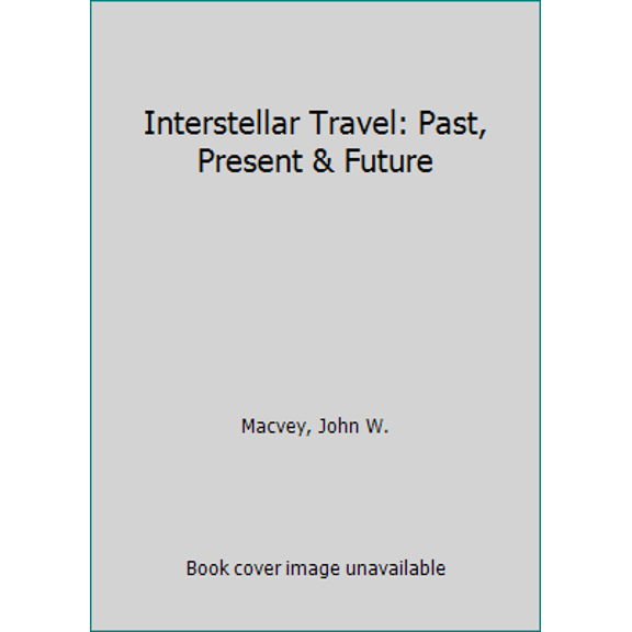 Pre-Owned Interstellar Travel: Past, Present and Future (Unknown) 038041368X 9780380413683