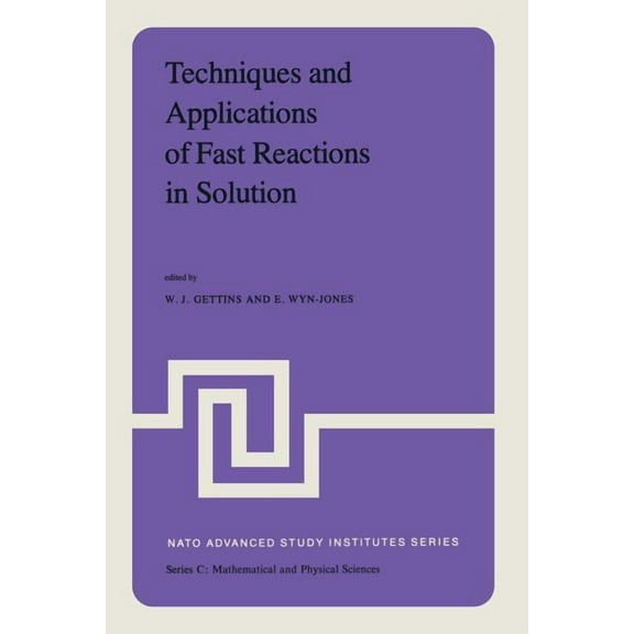 NATO Science Series C: Techniques and Applications of Fast Reactions in Solution: Proceedings of the NATO Advanced Study Institute on New Appli, Book 50, (Paperback)