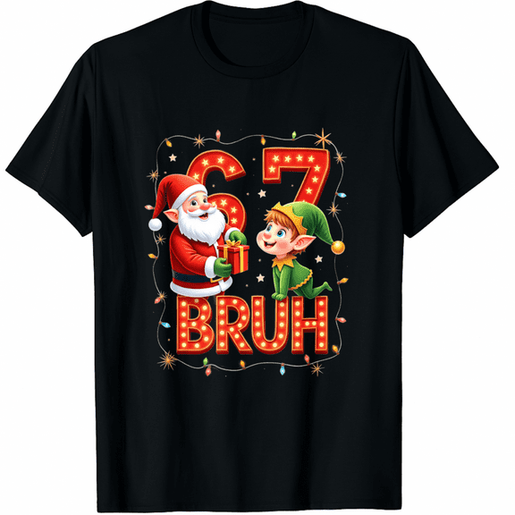 Funny Bruh 67 Six Seven 6 7 Meme Christmas Santa Elf T-Shirt (Men's, Women's)
