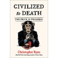 thumbnail image 2 of Civilized to Death : The Price of Progress (Hardcover), 2 of 4