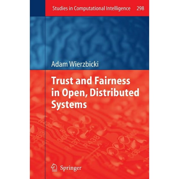 Studies in Computational Intelligence Trust and Fairness in Open, Distributed Systems, Book 298, (Paperback)