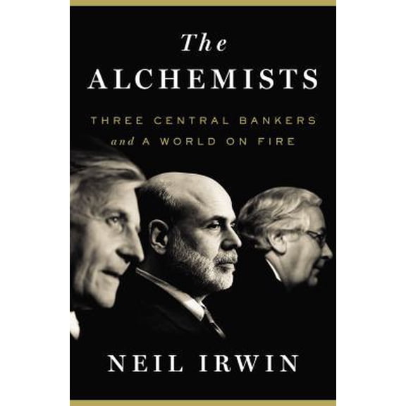 Pre-Owned The Alchemists: Three Central Bankers and a World on Fire (Hardcover) 1594204624 9781594204623
