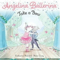 Angelina Ballerina Take a Bow, (Paperback)