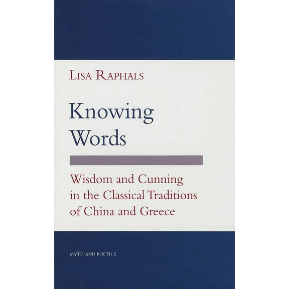 Myth and Poetics Knowing Words: Poststructuralism, Cultural Politics, and Art History, (Hardcover)