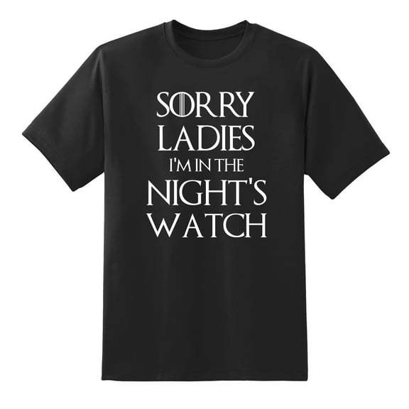 Men's Sorry Ladies I'm in The Night's Watch Novelty T Shirt Black,S