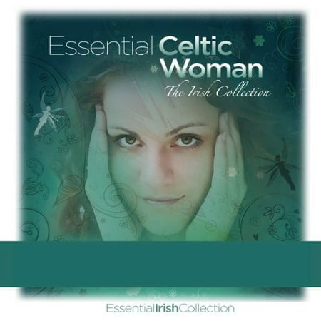 Essential Celtic Woman: The Irish Collection /