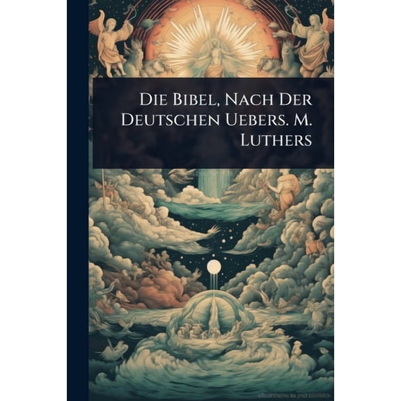 Die Bibel, Nach Der Deutschen Uebers. M. Luthers, (Paperback)