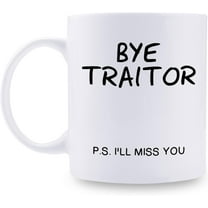 Goodbye Gifts for Coworkers Friends - Coworker Leaving Gifts, Friend Leaving Gifts - Bye Traitor I''ll Miss You Mug - 11 oz Coffee Mug