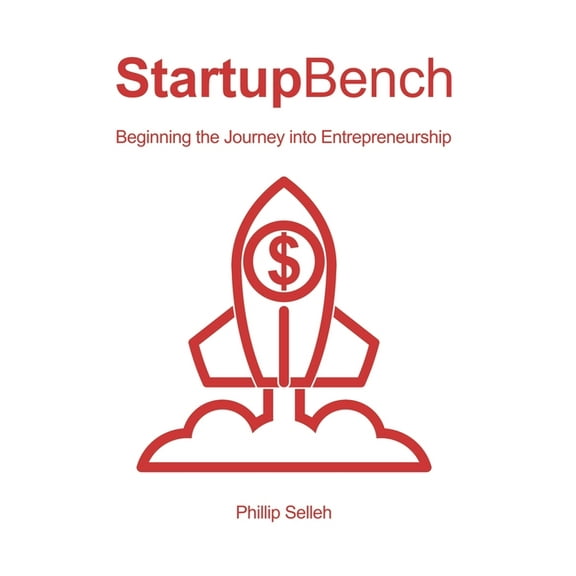 StartupBench: Beginning the Journey into Entrepreneurship, (Hardcover)