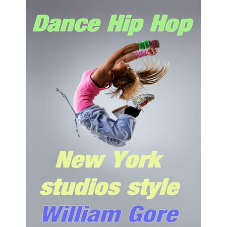Dance Hip - Hop, New York Studios Style - eBook
