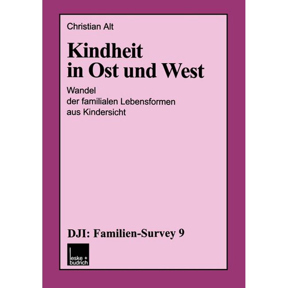 Dji - Familien-Survey: Kindheit in Ost Und West : Wandel Der Familialen ...