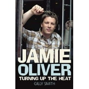 Jamie Oliver : Turning up the Heat - A Biography, Used [Hardcover]
