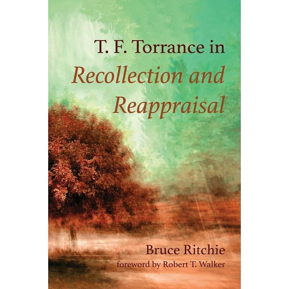 T. F. Torrance in Recollection and Reappraisal (Paperback)