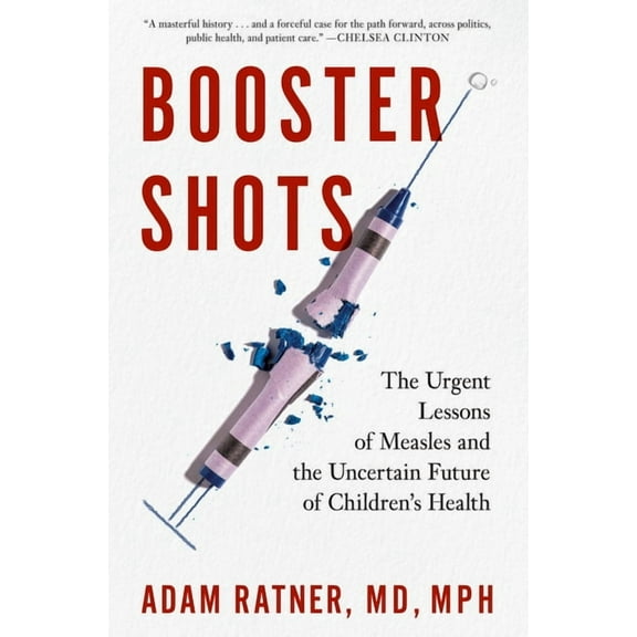Booster Shots: The Urgent Lessons of Measles and the Uncertain Future of Children's Health, (Hardcover)