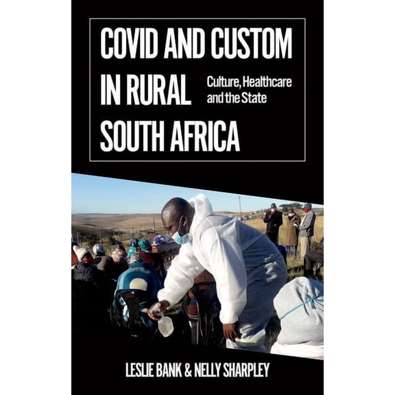 African Arguments Covid and Custom in Rural South Africa: Culture, Healthcare and the State, (Paperback)