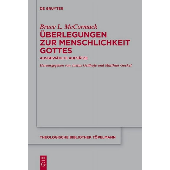 Theologische Bibliothek TÃ¶pelmann Ãberlegungen Zur Menschlichkeit Gottes: AusgewÃ¤hlte AufsÃ¤tze, Book 212, (Hardcover)