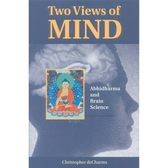 Pre-Owned Two Views of Mind: Abhidharma and Brain Science (Paperback 9781559390811) by Christopher Decharms