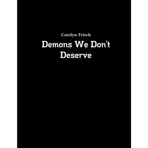 Demons We Don't Deserve, (Paperback)