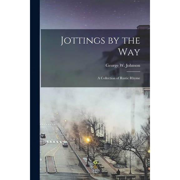 Jottings by the Way: A Collection of Rustic Rhyme (Paperback)