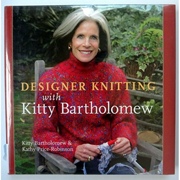 Pre-Owned Designer Knitting with Kitty Bartholomew (Hardcover) 1402726112 9781402726118
