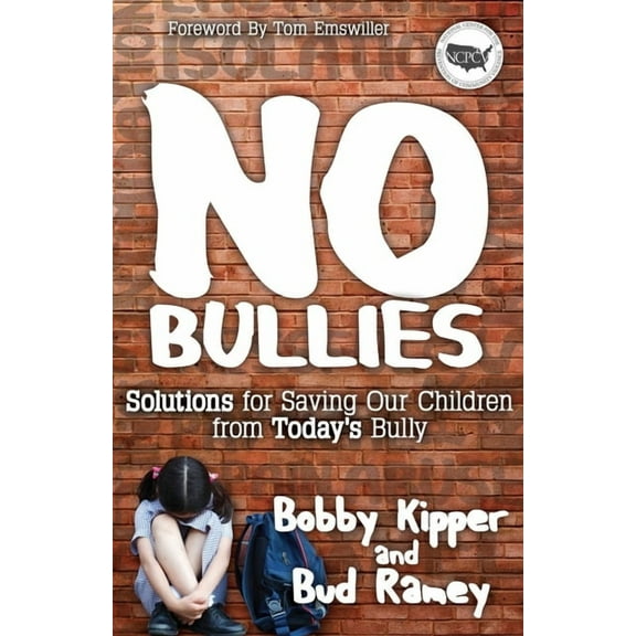 No Bullies: Solutions for Saving Our Children from Today's Bully, (Paperback)