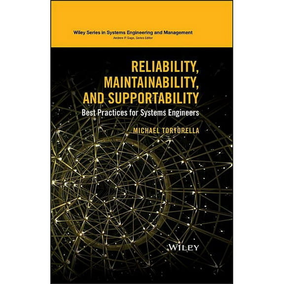 Wiley Systems Engineering and Management Reliability, Maintainability, and Supportability: Best Practices for Systems Engineers, (Hardcover)