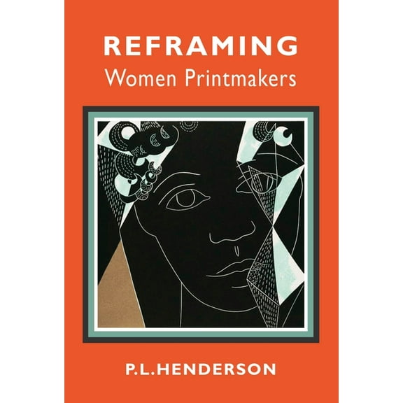 Reframing Women Printmakers, (Paperback)