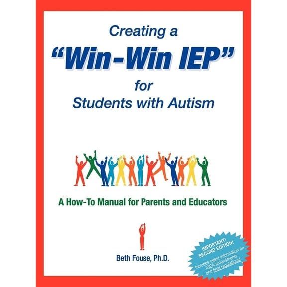Creating a Win-Win IEP for Students with Autism: A How-To Manual for Parents and Educators, (Paperback)