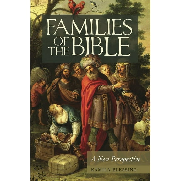 Families of the Bible: A New Perspective, (Hardcover)