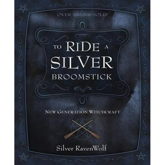 Pre-Owned To Ride a Silver Broomstick: New Generation Witchcraft (Paperback) 087542791X 9780875427911