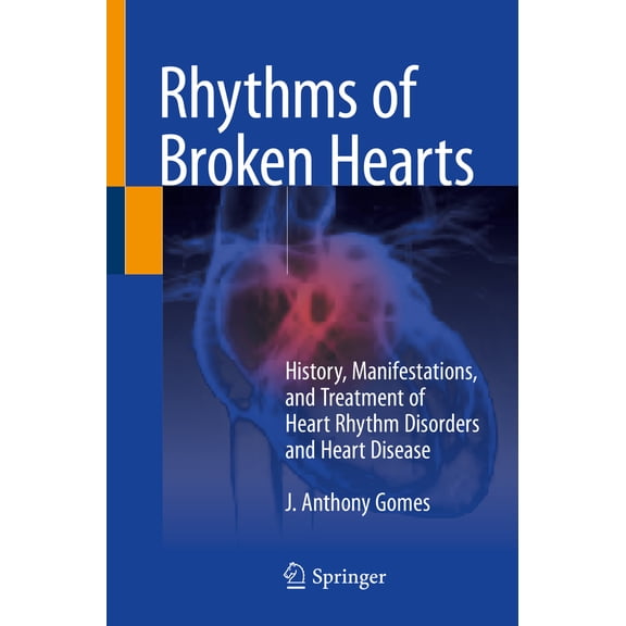 Pre-Owned Rhythms of Broken Hearts: History, Manifestations, and Treatment of Heart Rhythm Disorders and Heart Disease (Paperback) 3030773817 9783030773816