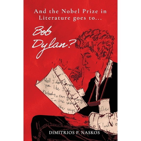 And the Nobel Prize in Literature Goes to . . . Bob Dylan?, (Paperback)