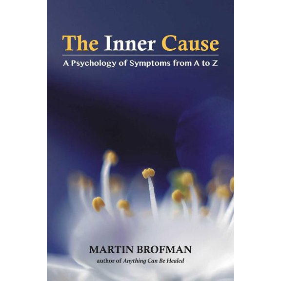 The Inner Cause: A Psychology of Symptoms from A to Z, (Paperback)