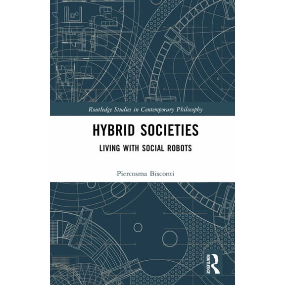 Routledge Studies in Contemporary Philos Hybrid Societies: Living with Social Robots, (Hardcover)