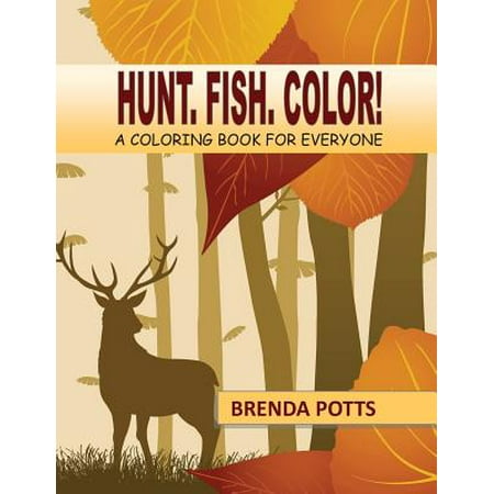 Hunt. Fish. Color! : A Coloring Book for Everyone (Best Times To Hunt And Fish Field And Stream)