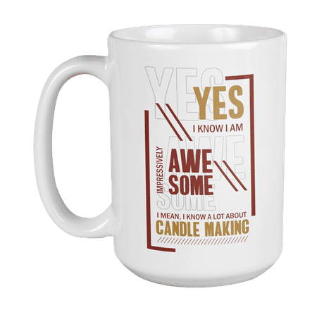 

I Am Awesome I Know Candle Making Coffee & Tea Gift Mug for People Who Make Candles (15oz)