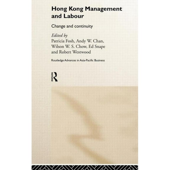 Routledge Advances in Asia-Pacific Busin Hong Kong Management and Labour: Change and Continuity, Book 9, (Hardcover)