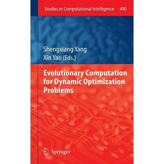Studies in Computational Intelligence Evolutionary Computation for Dynamic Optimization Problems, Book 490, (Hardcover)