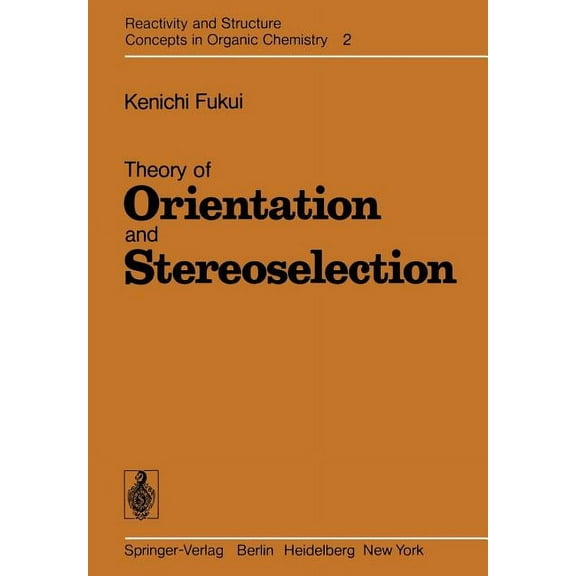 Reactivity and Structure: Concepts in Or Theory of Orientation and Stereoselection, Book 2, (Paperback)