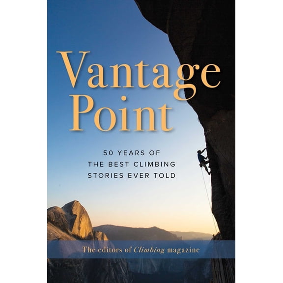 Vantage Point: 50 Years of the Best Climbing Stories Ever Told, (Paperback)