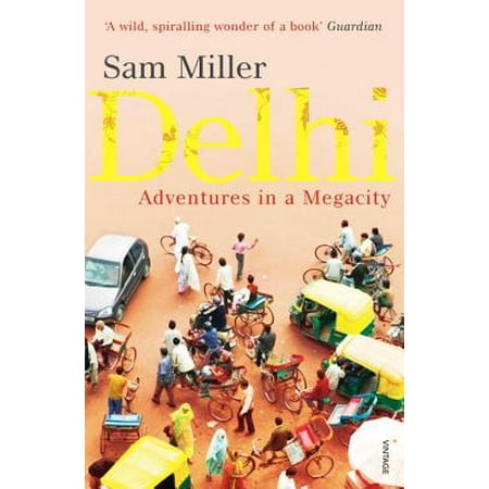 Delhi : Adventures in a Megacity