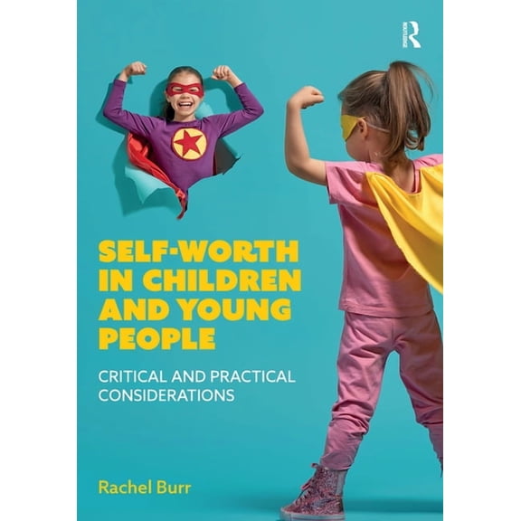Self-worth in children and young people: Critical and practical considerations, (Paperback)