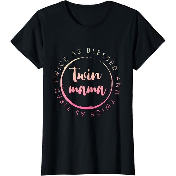 Twin Mama Twice as Blessed and Twice as Tired Funny Twin Mom T-Shirt