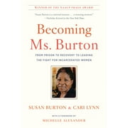 Pre-Owned Becoming Ms. Burton: From Prison to Recovery to Leading the Fight for Incarcerated Women (Paperback 9781620974353) by Susan Burton, Cari Lynn, Michelle Alexander