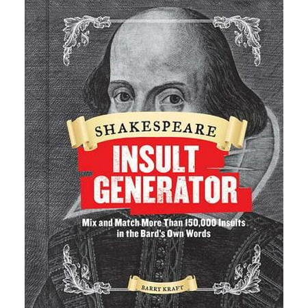 Shakespeare Insult Generator : Mix and Match More than 150,000 Insults in the Bard's Own (Best 2 Word Insults)
